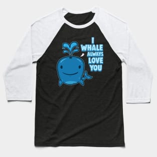 I Whale Always Love You Baseball T-Shirt